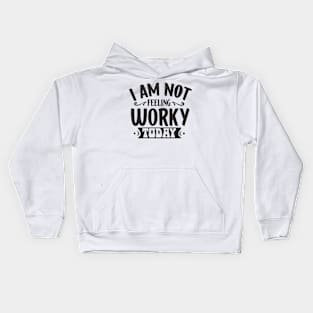 I am not feeling worky today Kids Hoodie